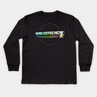 More Coffee Now - Circle Edition Kids Long Sleeve T-Shirt